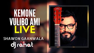 DJ Rahat x Shawon Gaanwala - Kemone Vulibo Ami (2023 Live Show)