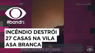 Vila Asa Branca: incêndio destrói 27 casas