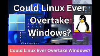 Could Linux Ever Overtake Windows?