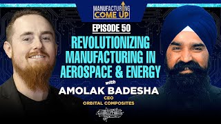 Amolak Badesha : Revolutionizing Manufacturing in Aerospace and Energy  | The Manufacturing Come Up