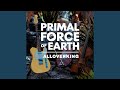 Primal Force of Earth