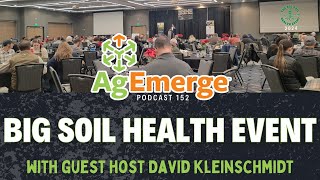 AgEmerge Podcast 152 and the 2024 Big Soil Health Event