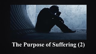 The Purpose of Suffering (Part 2) - Pastor Wee