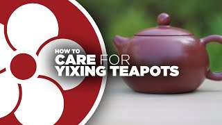 How to Care for Yixing Teapots