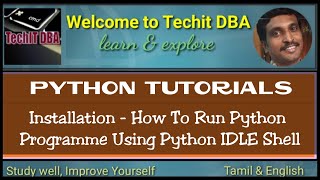 PART 03 HOW TO RUN PYTHON PROGRAMME USING PYTHON IDLE SHELL(Tamil) | TechIT DBA
