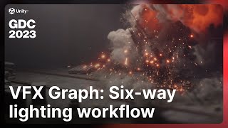 VFX Graph: Six-way lighting workflow | Unity at GDC 2023