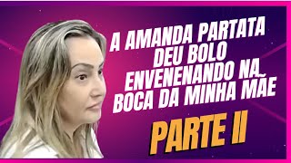 AMANDA PARTATA - EP6.1 IRMÃ DA VÍTIMA PARTE II