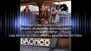 Descargar Gratis Álbum Completo De: Bronco - Rompiendo Barreras (1991) 320 kbps (Mp3)