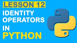 Identity Operators in Python | Python Operators | Python Tutorial (Lesson 12)