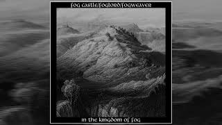 Fog Castle/Foglord/Fogweaver  : In the Kingdom of Fog [2020 Full Split]