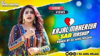 DJ ReMix Kajal Maheriya Sad Bewafa Mashup 2023 - DJ Anil Nilam