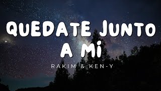 Quedate Junto A Mi (Letra) - Rakim & Ken-Y - Reggaeton Musica 2024