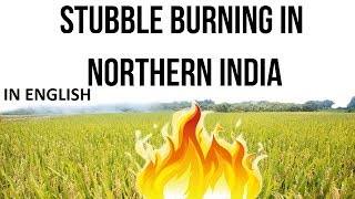 Stubble Burning in Northern India, Delhi chocked by Air Pollution, Current Affairs 2018