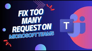 Microsoft Teams Error: Too Many Requests – Quick Fixes You Can Try To Solve It - 2025