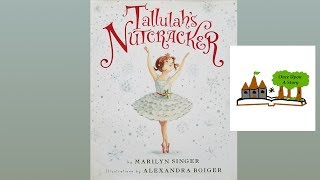 Tallulah's Nutcracker by Marilyn Singer: Children's Books Read Aloud on Once Upon A Story