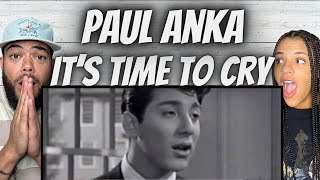 HIS VOICE!| FIRST TIME HEARING Paul Anka -  It's Time To Cry REACTION