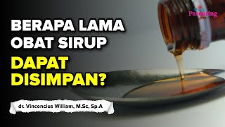 Berapa Lama Obat Sirup Yang Sudah Dibuka Bisa Dipakai Kembali? dr. Vincencius William, M.Sc, Sp.A