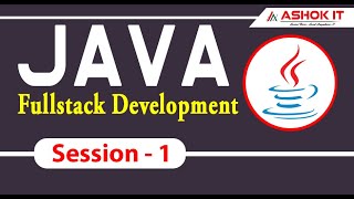 Java Fullstack Development | Session - 1 | Ashok IT.