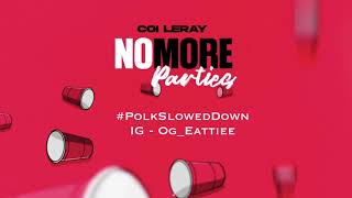 Coi Leray - No More Parties #SLOWED