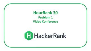 HackerRank HourRank 30 Problem 1 - Video Conference