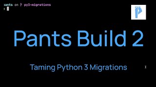 Taming Python 3 Migrations using Pants Build 2