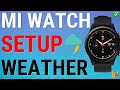 DELAY How To Set Up The Weather App On Xiaomi Watches