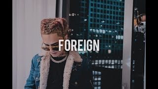 (FREE) Lil Pump Type Beat 2018 - "Foreign" | Free Type Beat I Rap/Trap Instrumental
