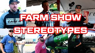 Farm Show Stereotypes: Featuring Welker Farms, Fast Ag and Larson Farms