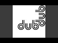 Dub Dub (Dub Mix)