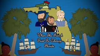 When The French Tried To Colonize Florida