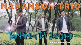 Nahanson Trio || Tarhirim Di Janjimi (Official Music Video) Lagu Batak Terbaru 2022