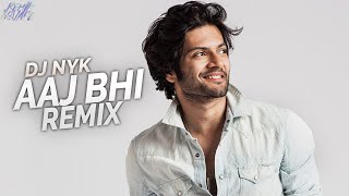 Aaj Bhi (Deep House Remix) || DJ NYK | Vishal Mishra | Ali Fazal | Surbhi Jyoti | Deep House Music