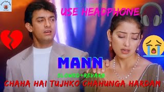 Chaha Hai Tujhko | Mann | Anuradha Paudwal, Udit Narayan | Aamir Khan, Manisha Koirala | Lofi Mix |