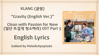 KLANG (클랑) - Gravity (English Ver.) (Clean with Passion for Now OST Part 5) [Lyrics]