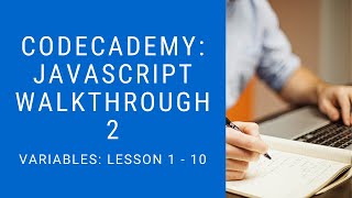 Codecademy: "Learn Javascript" Walkthrough | Variables: 1 - 10
