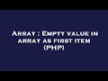 Array : Empty value in array as first item (PHP)