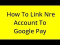 HOW TO LINK NRE ACCOUNT TO GOOGLE PAY? [SOLVED]