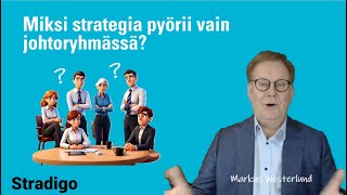 Miksi strategia pyörii vain johtoryhmässä?