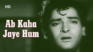 Ab Kaha Jaye Hum | Ujala (1959) | | Shammi Kapoor, Mala Sinha | Old Hindi Song