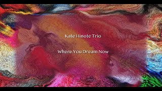 Kate Hinote Trio - Where You Dream Now (Live)