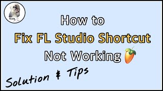 How to Fix Fl Studio Shortcut Not Working - Tutorial