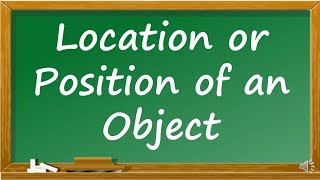 Location or Position of an Object