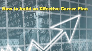 How to Build an Effective Career Plan (Top 5 Tips)