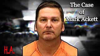 The Case of Mark Ackett | A Student's Worst Nightmare