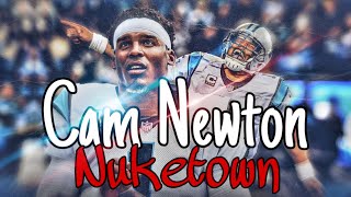 Cam Newton || “Nuketown” ||