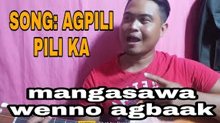 Agpili pili pili ka ilocano song(cover)