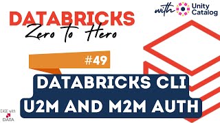 49 Databricks CLI | Install and Authenticate Databricks CLI | U2M and M2M Authentication