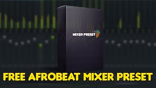 🔥[FREE]🔥 FL STUDIO AFROBEAT MIXER PRESET KIT 2023 (Bass, Melodies, Drums + More)
