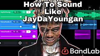 How To Sound Like JayDaYoungan On Bandlab | JayDaYoungan Preset Bandlab