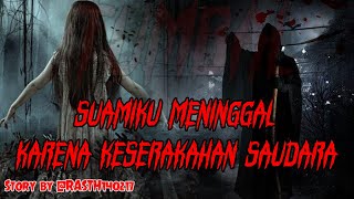 SUAMIKU MENINGGAL KARENA KESERAKAHAN SAUDARAKU - TUMBAL PERSAINGAN Story By @Rasth140217